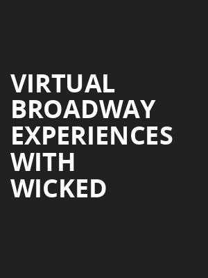 Virtual Broadway Experiences with WICKED, Virtual Experiences for College Station, College Station