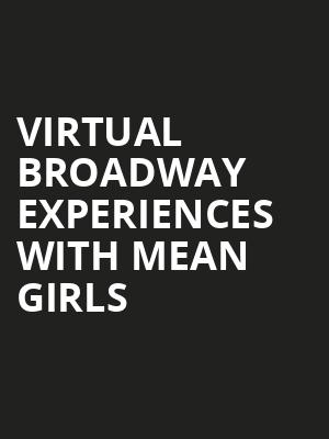 Virtual Broadway Experiences with MEAN GIRLS, Virtual Experiences for College Station, College Station