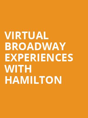 Virtual Broadway Experiences with HAMILTON, Virtual Experiences for College Station, College Station