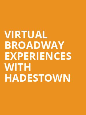 Virtual Broadway Experiences with HADESTOWN, Virtual Experiences for College Station, College Station