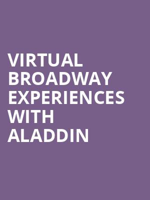 Virtual Broadway Experiences with ALADDIN, Virtual Experiences for College Station, College Station