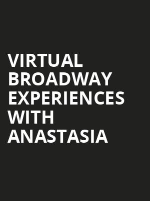 Virtual Broadway Experiences with ANASTASIA, Virtual Experiences for College Station, College Station
