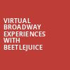 Virtual Broadway Experiences with BEETLEJUICE, Virtual Experiences for College Station, College Station